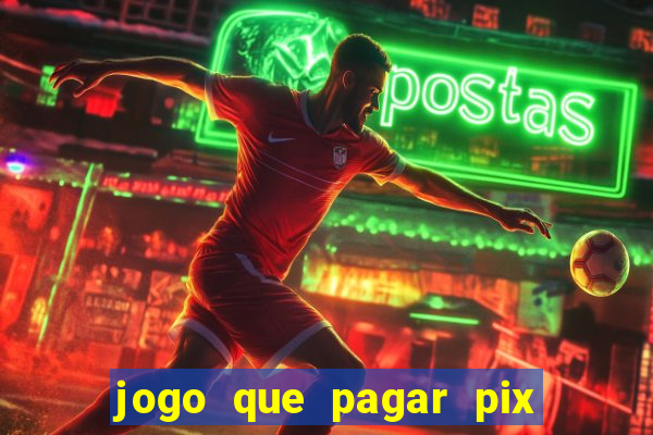 jogo que pagar pix na hora